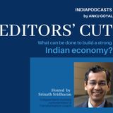 Editors' Cut On How To Make India A Stronger Economy On IndiaPodcasts