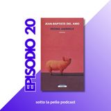 ep.20 "Regno animale" di J.B Del Amo