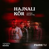 Hűvös: Ennyi hosszú év után még mindig imádjuk és tiszteljük egymást | Park FM – Hajnali Kör