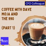 Episode 55 - Coffee with Dave Moja and the Form 990 (part 1)