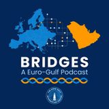 PILOT EPISODE - Beyond US: partnering with the Gulf as Europe’s strategic choice