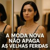 A moda nova não apaga as velhas feridas.