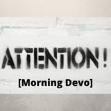Attention! [Morning Devo]