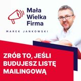 Gdybym budował listę mailingową od zera, zrobiłbym TO