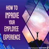 How to Improve Your Employee Experience | Ep. #212
