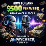 How to Earn $500 Per Week Using Voice AI Tools