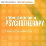 A Short Introduction to Psychotherapy (Short Introductions to the Therapy Professions)