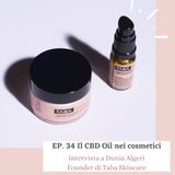 Ep. 34 Il CBD Oil nei Cosmetici - la prima linea di skincare derivata dalla Cannabis.