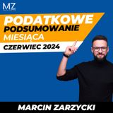 Odc. 139 PODATKOWE PODSUMOWANIE MIESIĄCA - CZERWIEC 2024
