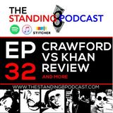 Ep 32 - Terence Crawford vs Amir Khan Fight Review and More