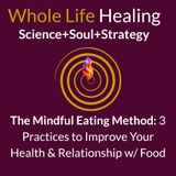 The Mindful Eating Method: 3 Practices to Improve Your Health and Relationship With Food