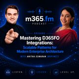 Mastering D365FO Integrations: Scalable Patterns for Modern Enterprise Architecture with Anitha Eswaran [MVP-MCT]
