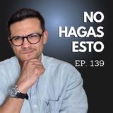 Ep. 139 - 5 Errores Financieros REALES Que Te Están Robando