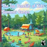 Traditional Summer Camps Why They Matter