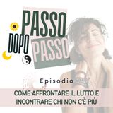 Come Affrontare il Lutto e Incontrare Chi Non C'è Più