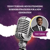 Teddy Turenne -  Revolutionizing Business Strategies for a New Generation