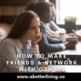 How to make new friends and network