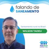 Saneamento rural no Brasil - com Wilson Tadeu (Embrapa)