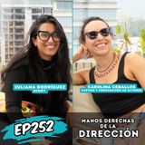 EP252: LAS MANOS DERECHAS DE LA DIRECCIÓN CON JULIANA RODRÍGUEZ Y CARO CEBALLOS