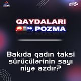 Bakıda qadın taksi sürücülərinin sayı niyə azdır?