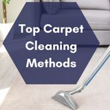 Top Carpet Cleaning Methods Used By Companies Like Bethesda Carpet Cleaning MD