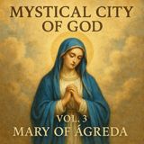 Mystical City of God Vol. 3 - The Life of the Virgin Mary | Audiobook by Mary of Ágreda Part 1