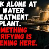 I Work Alone at a Water Treatment Plant