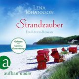 [German] - Strandzauber - Ein Rügen Roman (Ungekürzt) by Lena Johannson