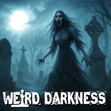 “Revealing the SECRETS of GHOSTS in CEMETERIES” and More Creepy True Stories! #WeirdDarkness