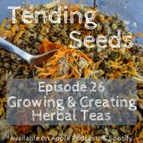 Ep 26 - Growing and Creating Herbal Teas