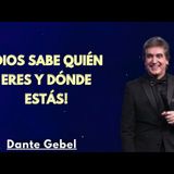 ¡Dios Sabe Quién Eres y Dónde Estás - Predicas de Dante Gebel