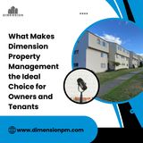 What Makes Dimension Property Management the Ideal Choice for Owners and Tenants