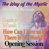Session 1, Week 7 - The Way of the Mystic - Opening Session with Helena, Marina and Community Members