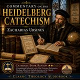 Commentary on the Heidelberg Catechism by Zacharias Ursinus | Reformation Theology Audiobook | Catholic Book Review Part 1