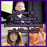 Peter Thiel, AI & The Antichrist: Is Silicon Valley Building an End-Times God?