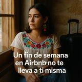 Un fin de semana en Airbnb no te lleva a ti misma.