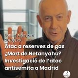 Butlletí 20/03/26: Atacs a reserves de gas; desinformació sobre la mort de Netanyahu; l'atac a la pizzeria kosher de Madrid