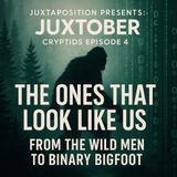 Juxtober: The Ones Who Look Like Us — From Wild Men to Bimary Bigfoot
