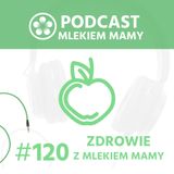 Podcast Mlekiem Mamy #120 - Musimy być w tym wszyscy razem
