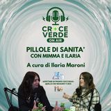 Pillole di Sanità - con Mimma e Ilaria - Ep.4