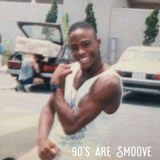 90's are Smoove