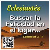 ¿Buscas la Felicidad en el Lugar Equivocado? | Eclesiastés Capítulo 2 del 1 al 11