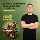 ¿Cómo y dónde Dios puede rescatar a tu hijo de la muerte? | Pastor David Cañas