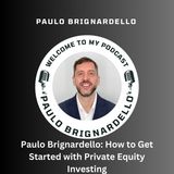 Paulo Brignardello How to Get Started with Private Equity Investing