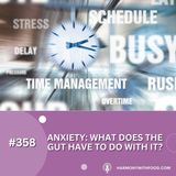 Anxiety: What Does The Gut Have To Do With It?