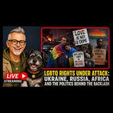 LGBTQ Rights Under Attack: Ukraine, Russia, Africa and the Politics Behind the Backlash