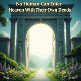 No Human Can Enter Heaven With Their Own Deeds