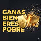 Ganas miles al mes y sigues siendo pobre.PEC #93