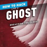 How to Hack Like a Ghost: Breaching the Cloud