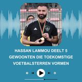Hassan Lammou Deelt 5 Gewoonten Die Toekomstige Voetbalsterren Vormen